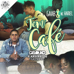 GAAB & HARIEL - Tem Café (Gelouko DJ & Andinho DJ Extended)(VERSÃO OFICIAL) BPM 85