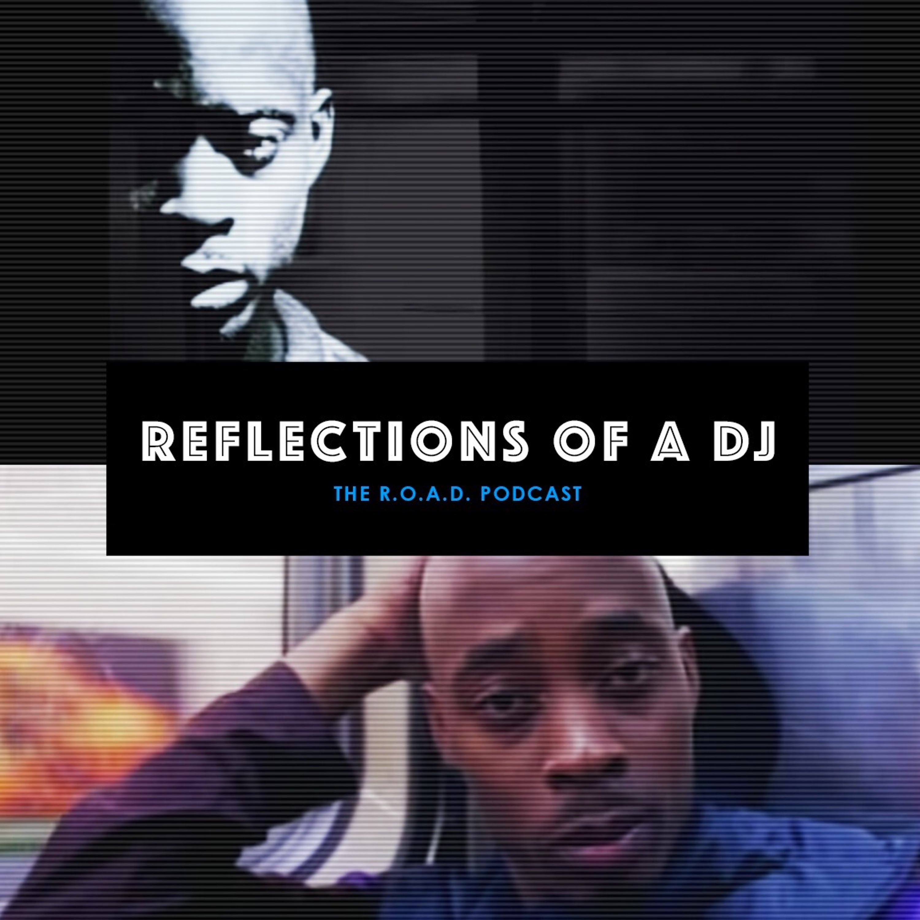 ROAD PODCAST (Reflections Of A DJ)