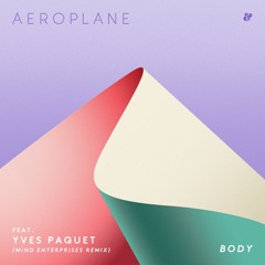 Aeroplane feat. Yves Paquet - Body (Mind Enterprises Remix)