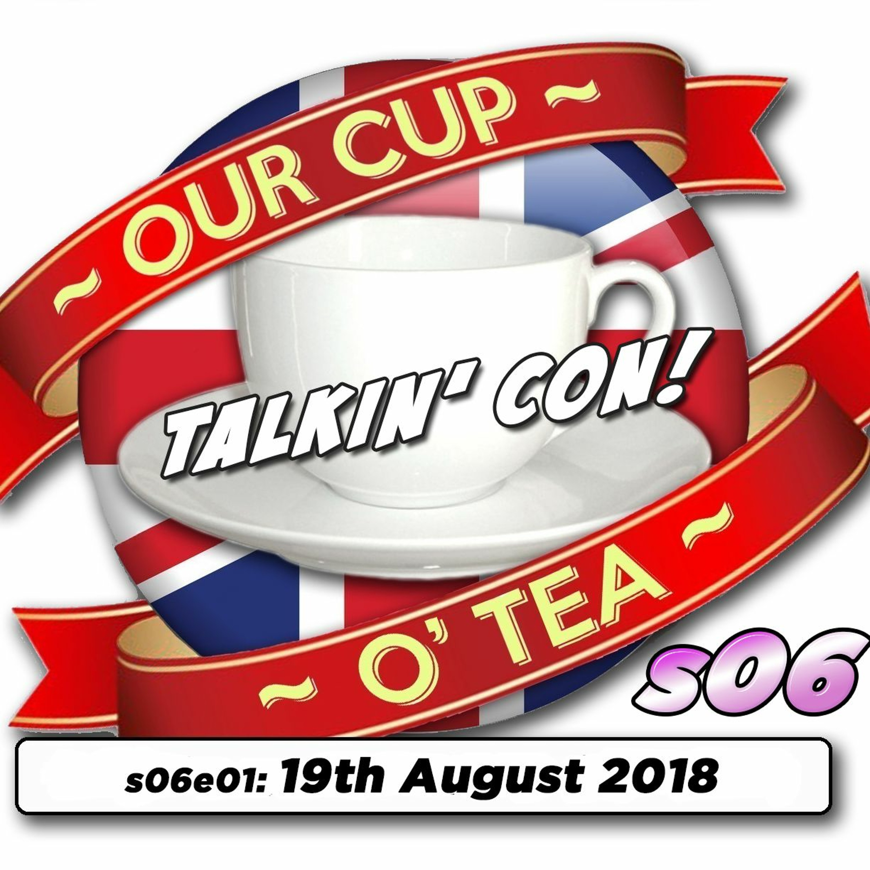 Talkin' Con: A Cup O' Tea with An Englishman In San Diego S06e01 (19th August 2018) episode artwork