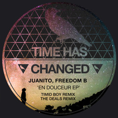PREMIERE : Juanito, Freedom B - En Douceur (Timid Boy Remix) [Time Has Changed]