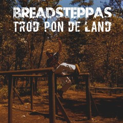 BREADSTEPPAS - Trod Pon De Land (feat. King Cush)
