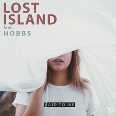 Lost Island - Said To Me (Ft. Hobbs)