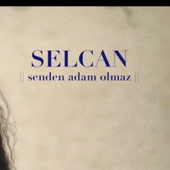 Selcan - Senden Adam Olmaz ( Ümit Kaya Remix )