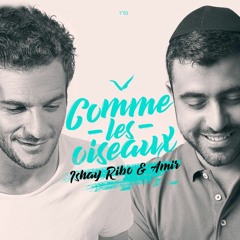 Comme les oiseaux ‏-  Ishay Ribo & Amir - ישי ריבו ועמיר חדד