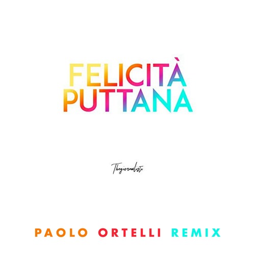 Stream Thegiornalisti - Felicità Puttana (Paolo Ortelli Remix) FREE DOWNLOAD!  by Paolo Ortelli|Spankers | Listen online for free on SoundCloud