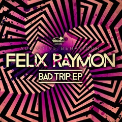 Felix Raymon - Bad Trip