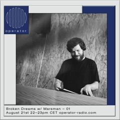 Broken Dreams Radio 01 w/ Marsman - 21st August 2018