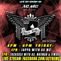 ACE'S HIGH SHOW -AC MC W/ JACKSKEE, MOZMAN & JIMSKI