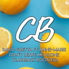 David Guetta ft Anne-Marie - Don't Leave Me Alone (CASHBACK Bootleg)