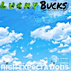 LUCKY BUCKS - "HIGH EXPECTATION"