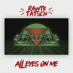 Rawtk, Tatsch - All Eyes On Me (Original Mix) [Free Download]