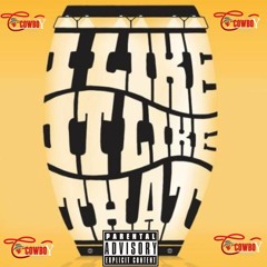 I Like It Like That - ( Wildcowboysmusic )