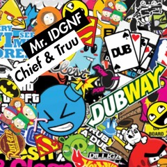 Mr. IDGNF  ~TruuBxnzo~ChiefBxnzo~ ! ! !