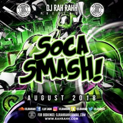 DJ RaH RahH - Soca Smash (August 2018)