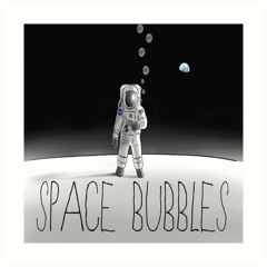 SPACE BUBBLES