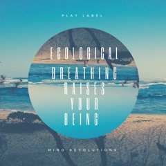 Ecological - Breathing Raises Your Being