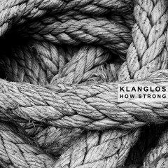 Klanglos - How Strong (Original Mix)