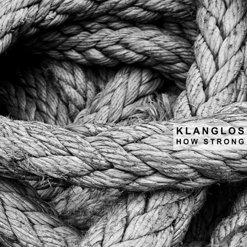 Klanglos - How Strong (Original Mix)