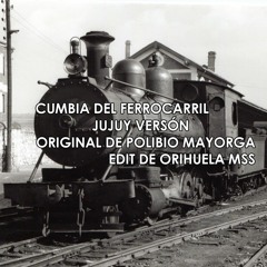 Cumbia Del Ferrocarril - Orihuela M.S.S. (JUJUY VERSIÓN)Original de Polibio Mayorga