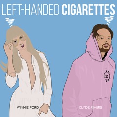 Clyde Rivers x Winnie Ford - Left-Handed Cigarettes