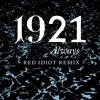 1921 - Always Red Idiot Remix