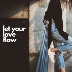 LET YOUR LOVE FLOW (REGGAE MIX)