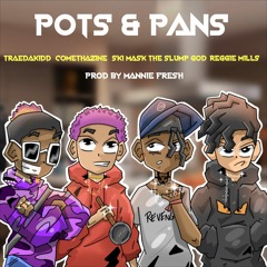 Ski Mask The Slump God & Reggie Mills - POTS & PANS ft Comethazine & Trae Da Kidd