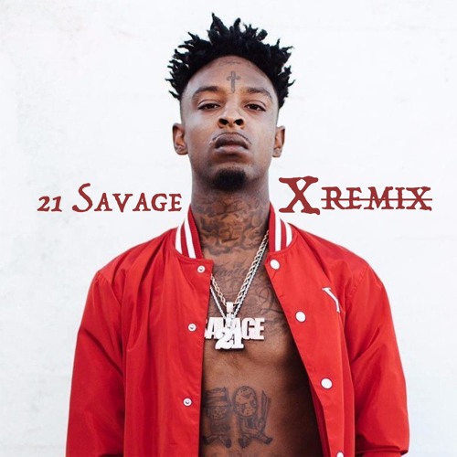 21 Savage - X Remix