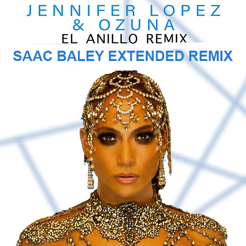Stream Jennifer Lopez Ft. Ozuna - El Anillo (Saac Baley Extended Edit Remix)  by Saac Baley Edit | Listen online for free on SoundCloud