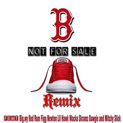 B Not For Sale (Remix) (feat. Redrum, Figg Newton, Lil Hawk, Wacko, Skramz Dawgie & Mitchy Slick