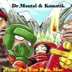 Dr.Mental & Komatik - J'suis Pas Ton Pote, Mec