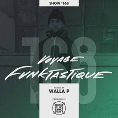 VOYAGE FUNKTASTIQUE - Show #168 (Hosted by Walla P)