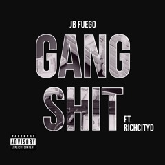 Gang Shit Ft. Richcityd