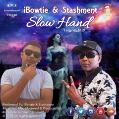 iBowtie & Stashment - Slow Hand (Remix)2018 Release