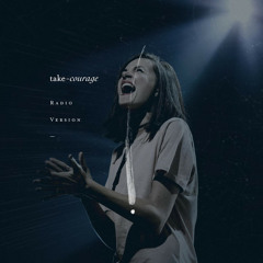Take Courage (Radio Version) - Bethel Music & Kristene DiMarco