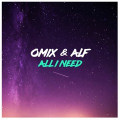 Omix & Alf - All I Need