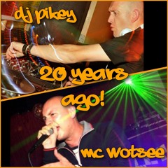 DJ Pikey & MC Wotsee - 20 Years Ago