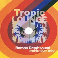 Tropic Lounge FM | Roman Depthsound exclusive mix 07/01/18