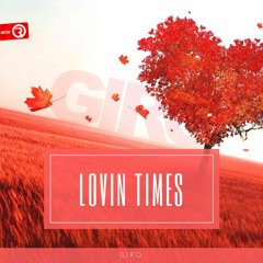 Giro - Lovin Times **OUT NOW**
