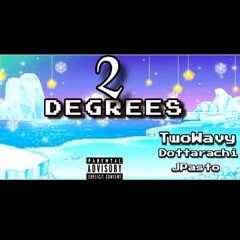 2 Degrees ft. DottaRachi and Jpasto