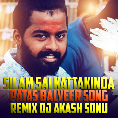 SILAM SAI KATTA KINDA PATAS BALVEER SONG REMIX BY DJ AKASH SONU FROM SAIDABAD