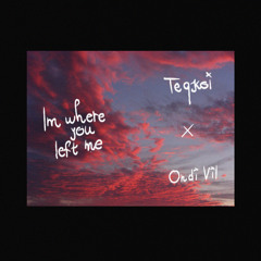 Ondi Vil & Teqkoi - I'm Where You Left Me