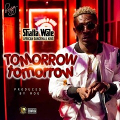 Shatta Wale – Tomorrow Tomorrow (Prod By MOG Beatz)