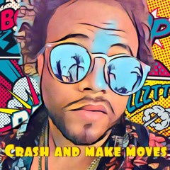 CRASH AND MAKE MOVES(prod by pop hits and swank I do not own rights to beat)