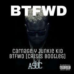 Carnage y Junkie kid - BTFWD (MVRKAA Bootleg)