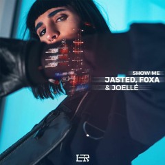Jasted, Foxa & Joellé - Show Me