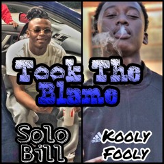 Took The Blame - Solo Bill x Kooly Fooly
