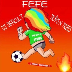 FEFE - DJ DIFFICULT FT TRAPS N TREES [ TNMG JERSEY CLUB REMIX ]