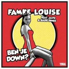 Famke Louise - Ben Je Down ft. Jayh Jawson & Badd Dimes (Buy = Free Download)